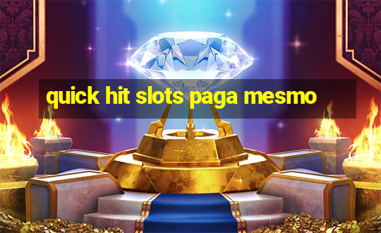 quick hit slots paga mesmo