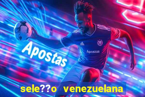 sele??o venezuelana de futebol x sele??o canadense de futebol