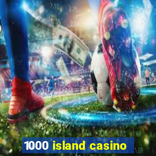 1000 island casino