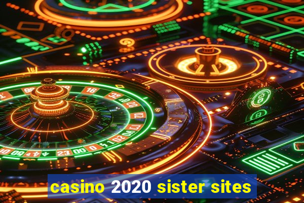 casino 2020 sister sites