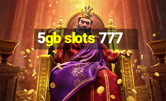 5gb slots 777