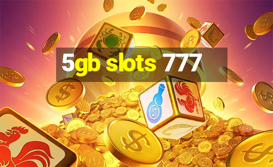 5gb slots 777