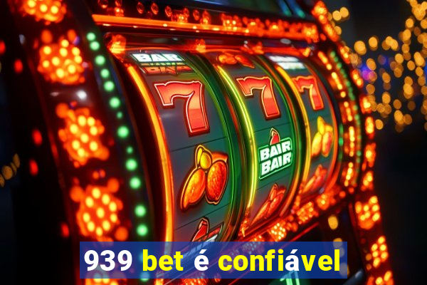 939 bet é confiável