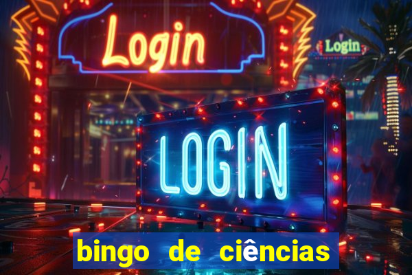 bingo de ciências 8 ano