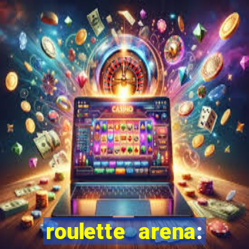 roulette arena: roleta online