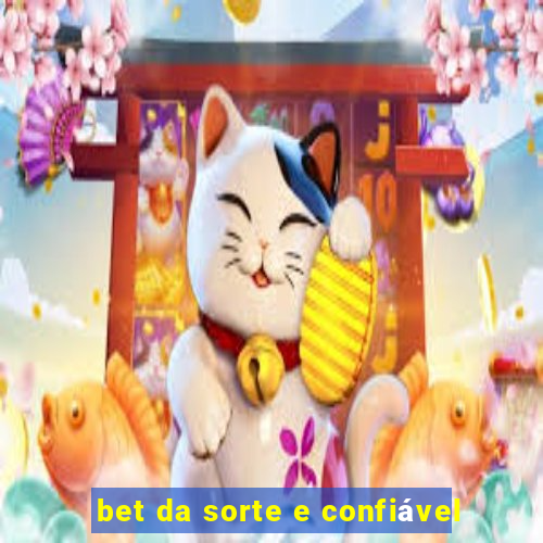 bet da sorte e confiável