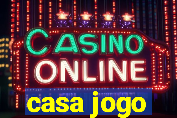 casa jogo