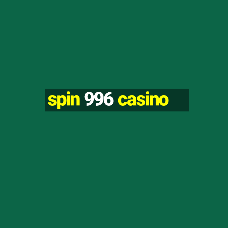 spin 996 casino