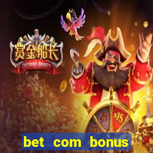 bet com bonus gratis sem deposito