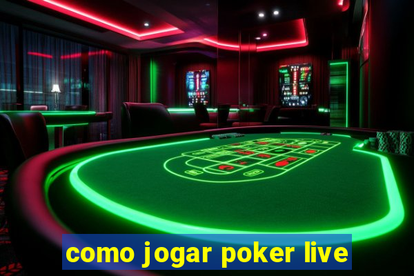 como jogar poker live