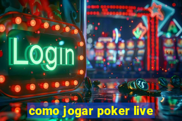 como jogar poker live