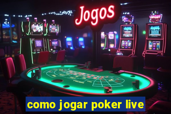 como jogar poker live