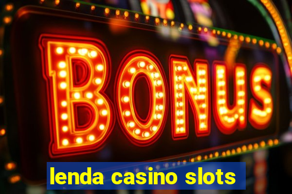 lenda casino slots