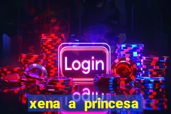 xena a princesa guerreira online