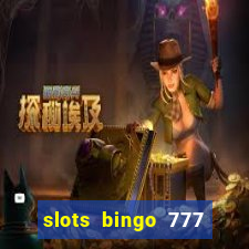 slots bingo 777 paga mesmo