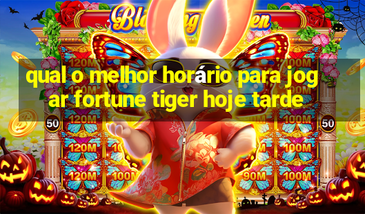 qual o melhor horário para jogar fortune tiger hoje tarde