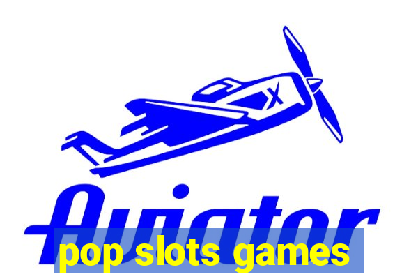 pop slots games