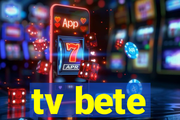 tv bete