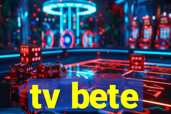 tv bete