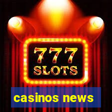 casinos news