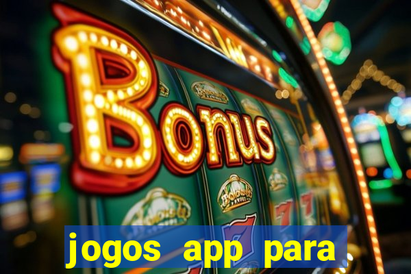 jogos app para ganhar dinheiro