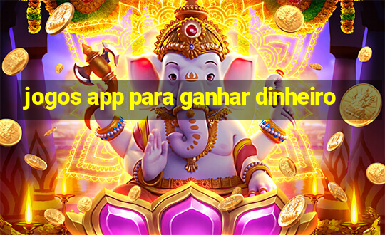 jogos app para ganhar dinheiro