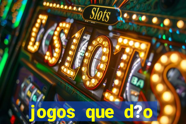 jogos que d?o dinheiro jogando