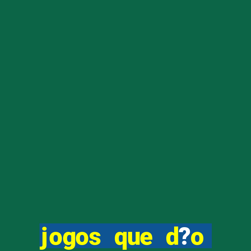 jogos que d?o dinheiro jogando