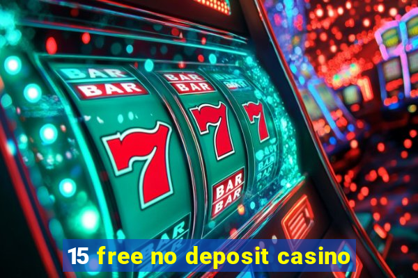 15 free no deposit casino