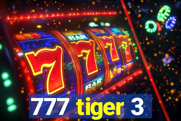 777 tiger 3