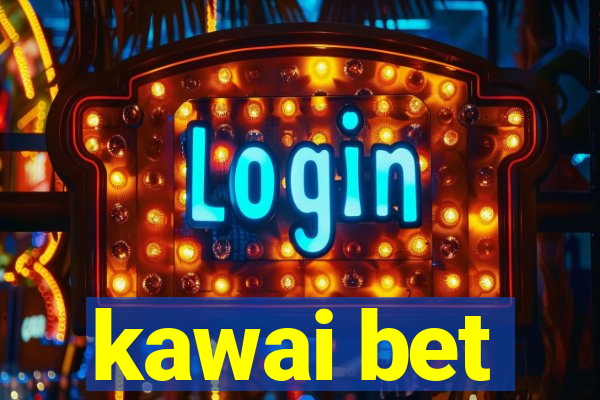 kawai bet