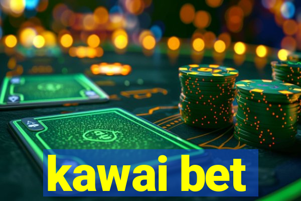 kawai bet