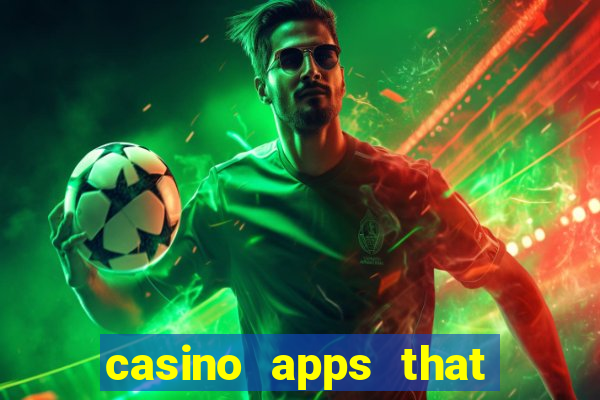 casino apps that pay real cash