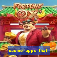 casino apps that pay real cash