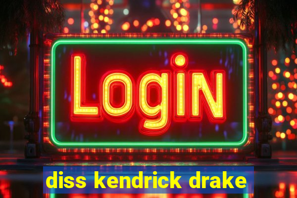 diss kendrick drake