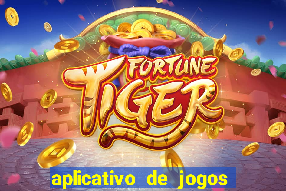 aplicativo de jogos para ganhar dinheiro de verdade