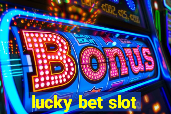 lucky bet slot