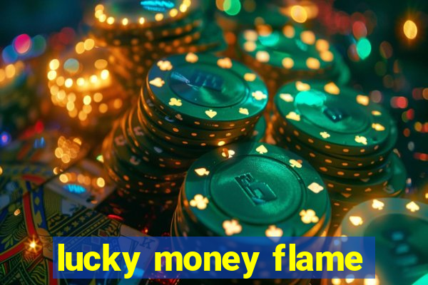 lucky money flame