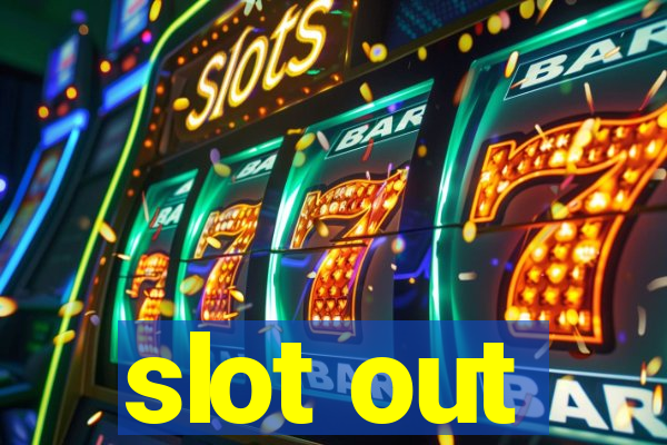 slot out