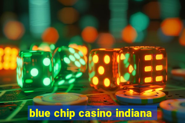 blue chip casino indiana