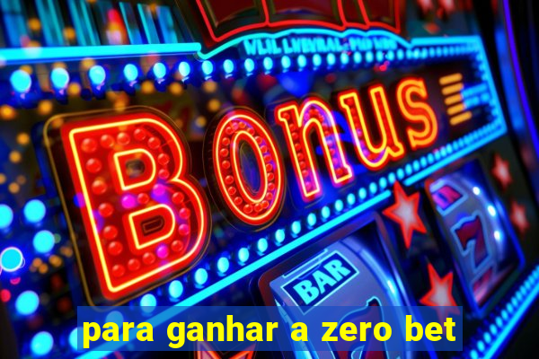 para ganhar a zero bet