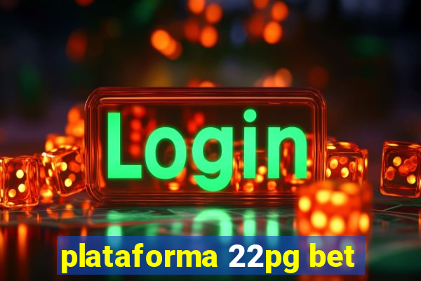 plataforma 22pg bet