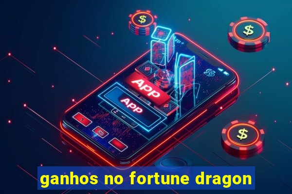 ganhos no fortune dragon