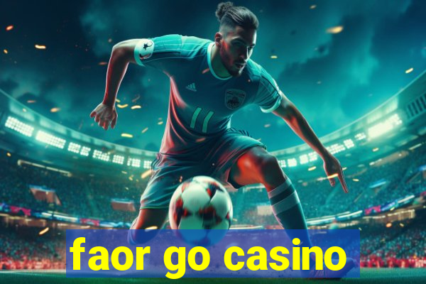 faor go casino