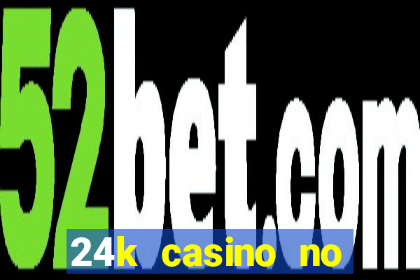 24k casino no deposit bonus