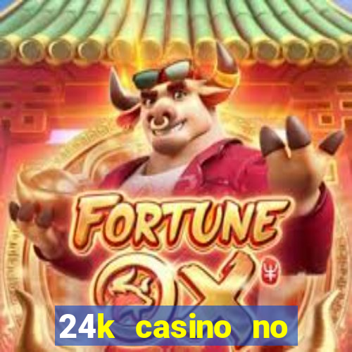 24k casino no deposit bonus