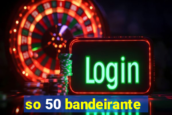 so 50 bandeirante