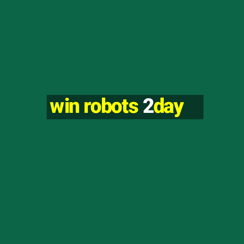 win robots 2day