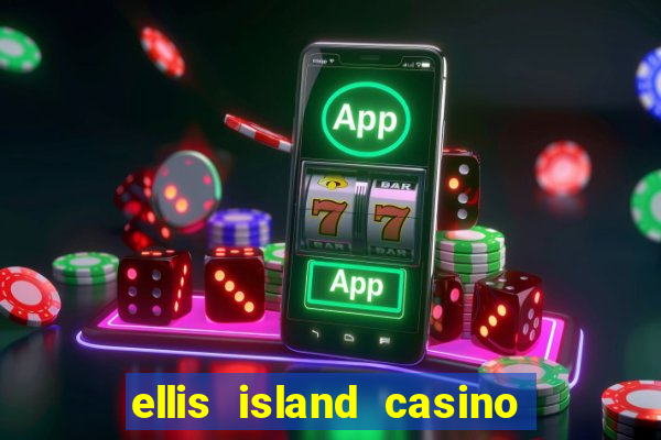 ellis island casino & brewery