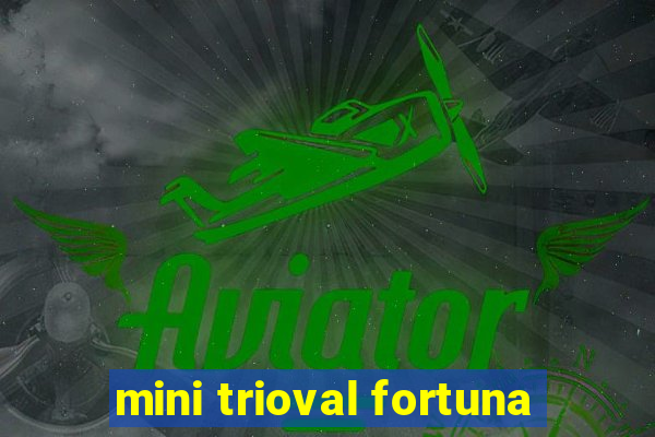 mini trioval fortuna